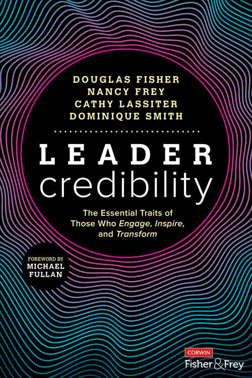 Leader Credibility: The Essential Traits of Those Who Engage, Inspire, and Transform