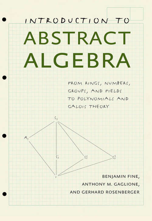 Book cover of Introduction to Abstract Algebra: From Rings, Numbers, Groups, and Fields to Polynomials and Galois Theory