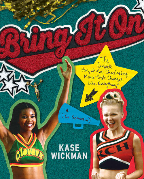 Book cover of Bring It On: The Complete Story of the Cheerleading Movie That Changed, Like, Everything (No, Seriously)