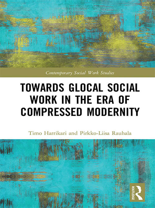Book cover of Towards Glocal Social Work in the Era of Compressed Modernity: Towards an Era of Distorted Modernity (Contemporary Social Work Studies)