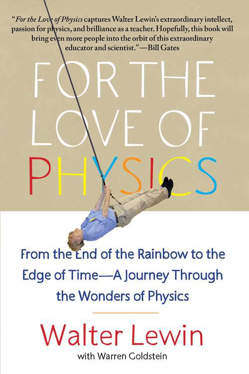 Book cover of For the Love of Physics: From the End of the Rainbow to the Edge of Time—A Journey Through the Wonders of Physics
