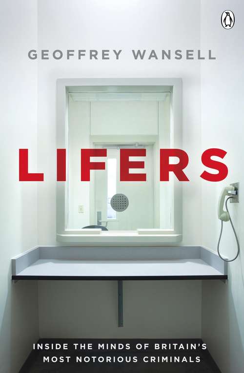 Book cover of Lifers: Inside the Minds of Britain's Most Notorious Criminals