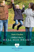 Children’s Doc to Heal Her Heart: Children's Doc To Heal Her Heart / Falling Again For The Surgeon