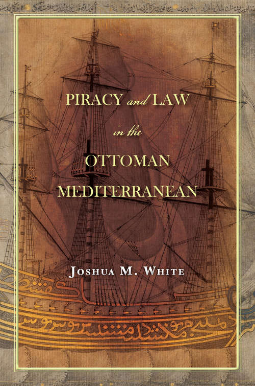 Book cover of Piracy and Law in the Ottoman Mediterranean