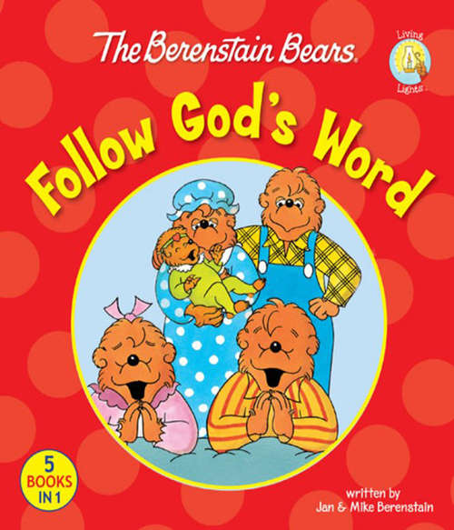 Book cover of The Berenstain Bears Follow God's Word (Berenstain Bears/Living Lights)