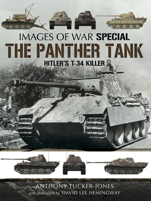 Book cover of The Panther Tank: Hitlers T-34 Killer (Images Of War Bks.)