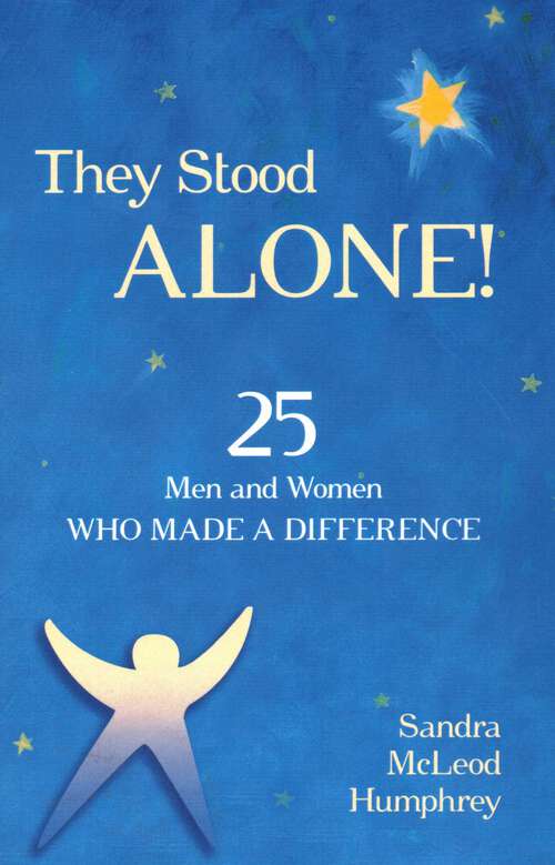 Book cover of They Stood Alone!: 25 Men and Women Who Made a Difference