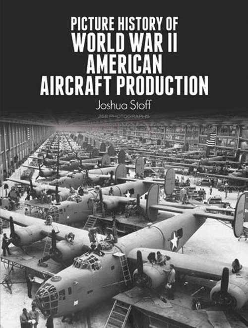 Book cover of Picture History of World War II American Aircraft Production