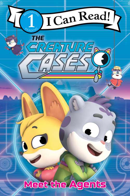 Book cover of The Creature Cases: Meet the Agents (I Can Read Level 1)