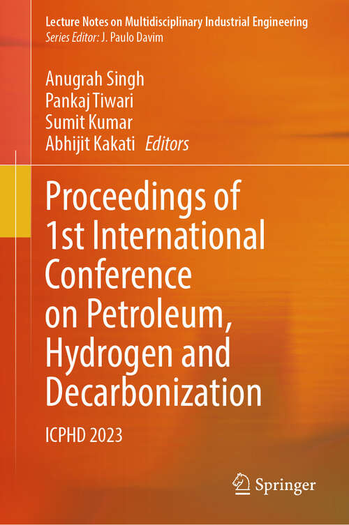 Book cover of Proceedings of 1st International Conference on Petroleum, Hydrogen and Decarbonization: ICPHD 2023 (Lecture Notes on Multidisciplinary Industrial Engineering)