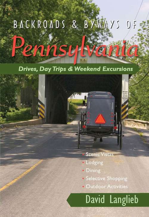 Book cover of Backroads & Byways of Pennsylvania: Drives, Day Trips & Weekend Excursions