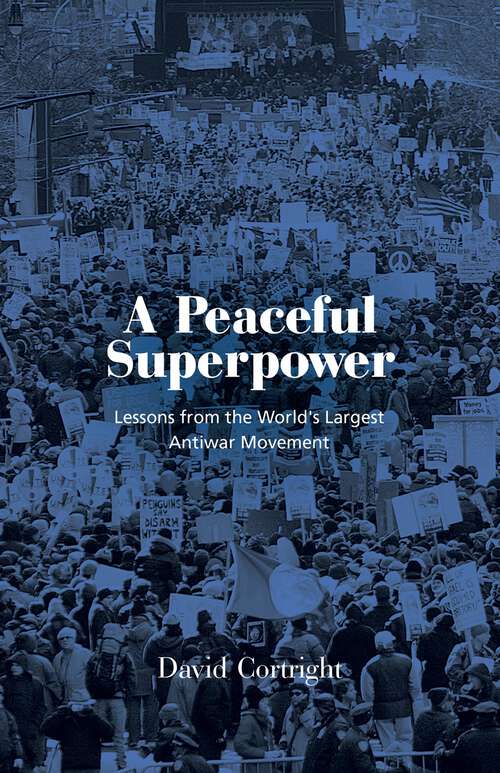 Book cover of A Peaceful Superpower: Lessons from the World's Largest Antiwar Movement