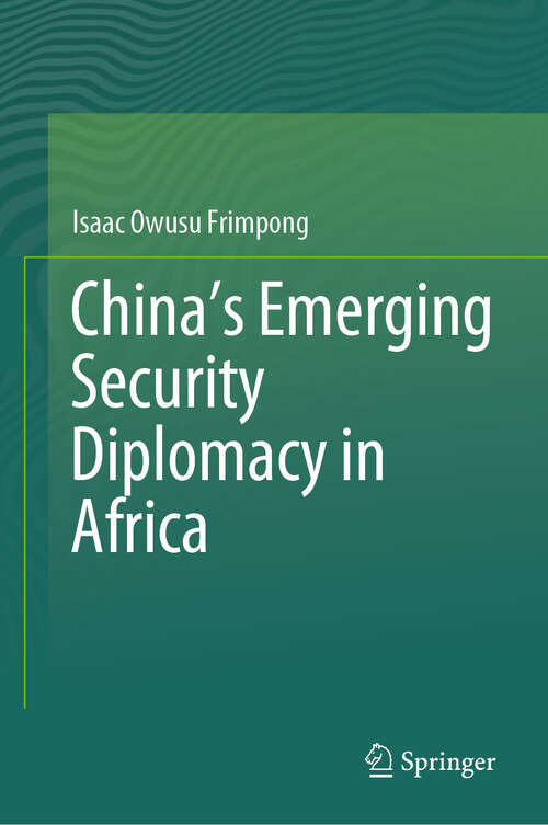 Book cover of China’s Emerging Security Diplomacy in Africa