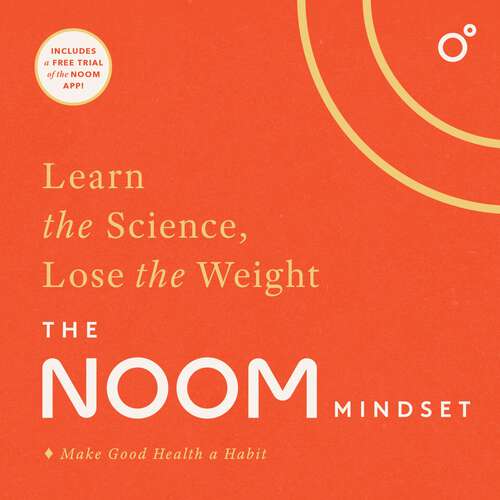 Book cover of The Noom Mindset: Learn the Science, Lose the Weight