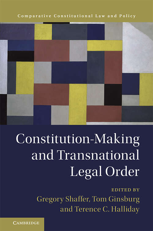 Constitution-Making and Transnational Legal Order (Comparative Constitutional Law and Policy)