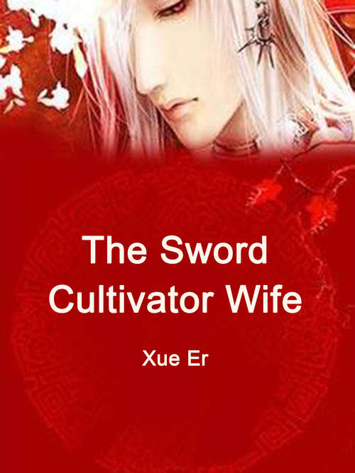 Book cover of The Sword Cultivator Wife: Volume 1 (Volume 1 #1)