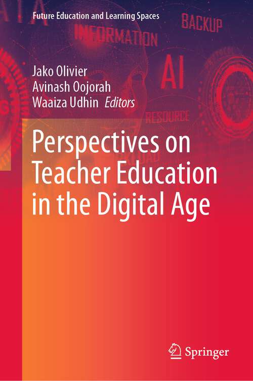 Perspectives on Teacher Education in the Digital Age (Future Education and Learning Spaces)