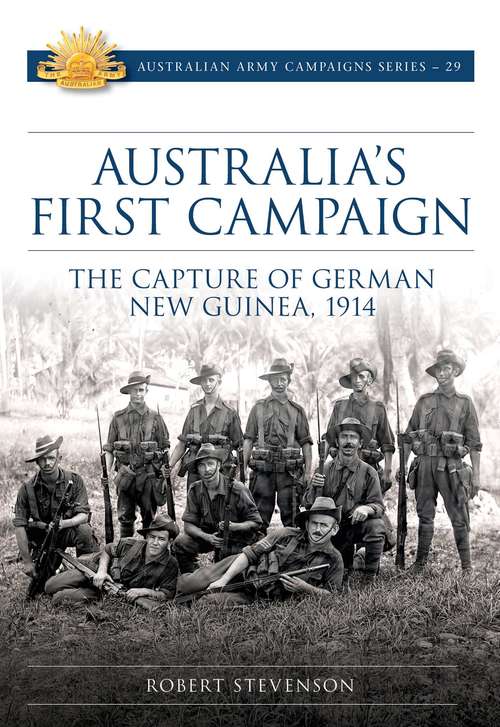 Book cover of Australia's First Campaign: The Capture of German New Guinea, 1914