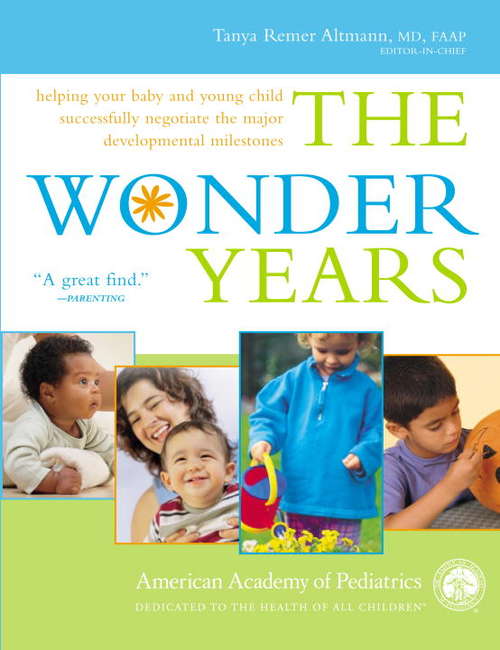 Book cover of The Wonder Years: Helping Your Baby and Young Child Successfully Negotiate The Major Developmental Milestones