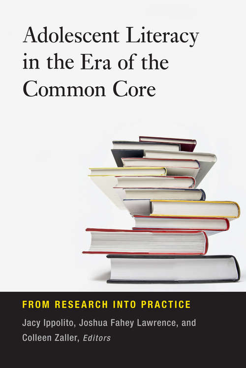 Adolescent Literacy in the Era of the Common Core: From Research into Practice