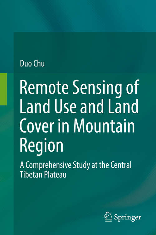 Book cover of Remote Sensing of Land Use and Land Cover in Mountain Region: A Comprehensive Study at the Central Tibetan Plateau (1st ed. 2020)