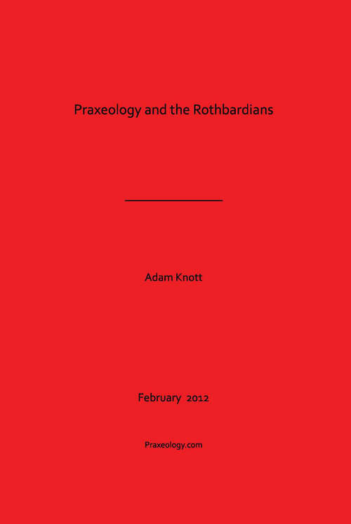 Book cover of Praxeology and the Rothbardians