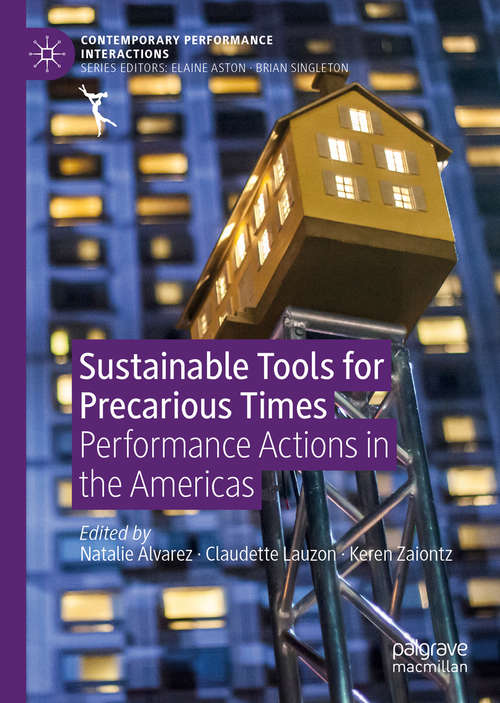 Book cover of Sustainable Tools for Precarious Times: Performance Actions in the Americas (1st ed. 2019) (Contemporary Performance InterActions)