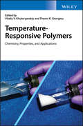 Temperature-Responsive Polymers: Chemistry, Properties, and Applications
