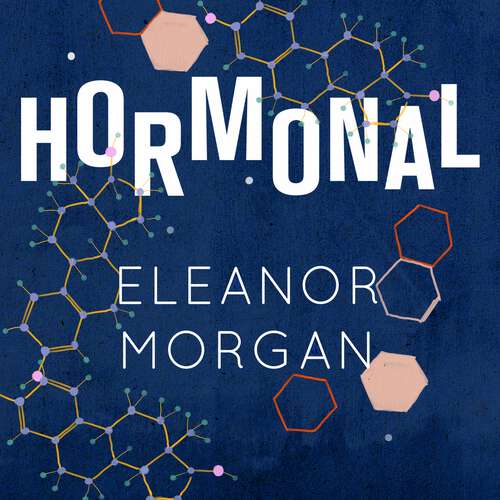 Book cover of Hormonal: A Conversation About Women's Bodies, Mental Health and Why We Need to Be Heard