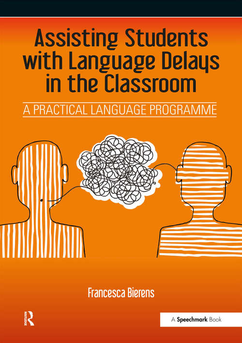 Book cover of Assisting Students with Language Delays in the Classroom: A Practical Language Programme
