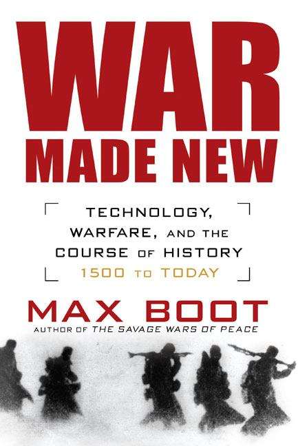 Book cover of War Made New: Technology, Warfare, and the Course of History, 1500 to Today