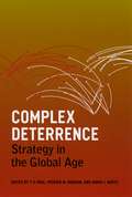 Complex Deterrence: Strategy in the Global Age