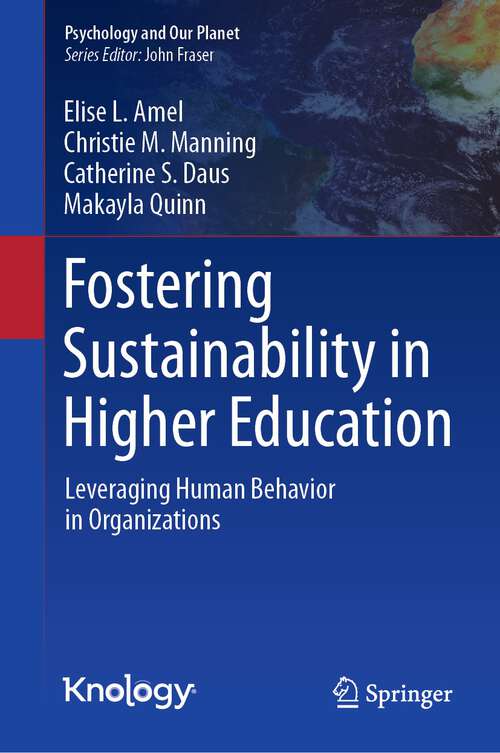 Book cover of Fostering Sustainability in Higher Education: Leveraging Human Behavior in Organizations (1st ed. 2023) (Psychology and Our Planet)