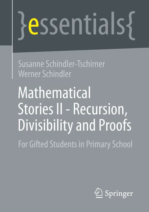 Book cover of Mathematical Stories II - Recursion, Divisibility and Proofs: For Gifted Students in Primary School (1st ed. 2023) (essentials)