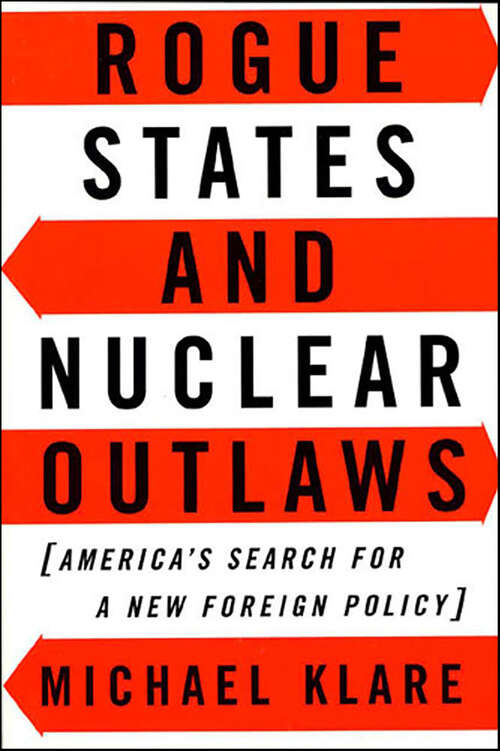 Book cover of Rogue States and Nuclear Outlaws: America's Search for a New Foreign Policy
