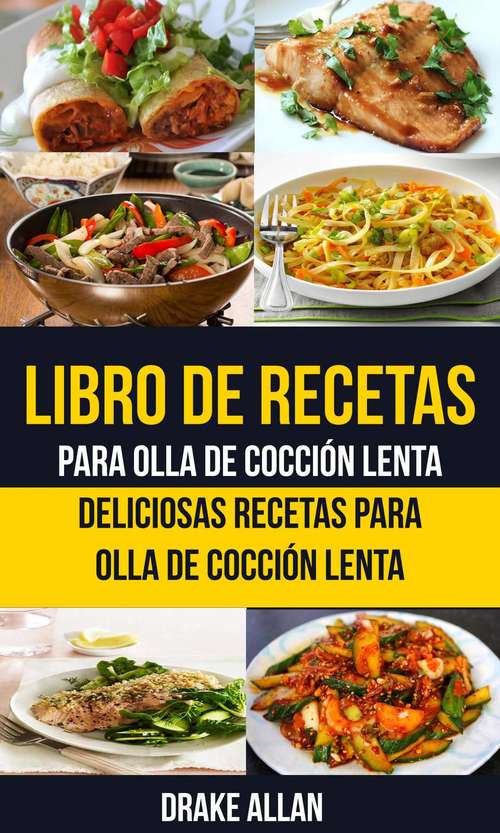 Book cover of Libro de recetas para olla de cocción lenta: Deliciosas recetas para olla de cocción lenta