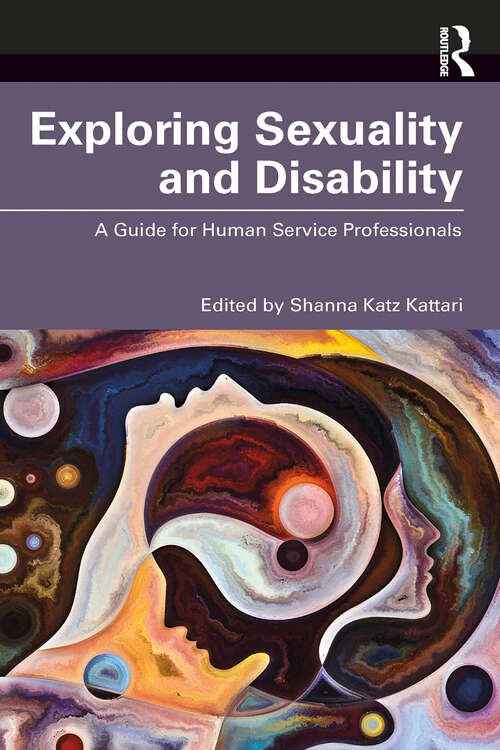 Book cover of Exploring Sexuality and Disability: A Guide for Human Service Professionals