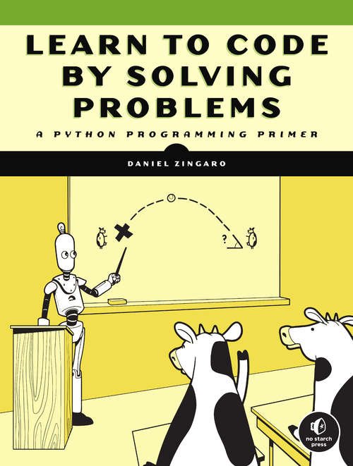 Book cover of Learn to Code by Solving Problems: A Python Programming Primer
