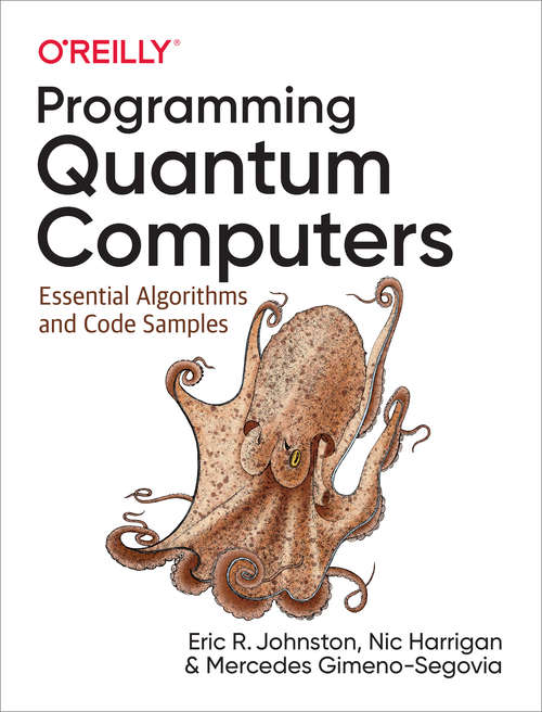 Book cover of Programming Quantum Computers: Essential Algorithms and Code Samples