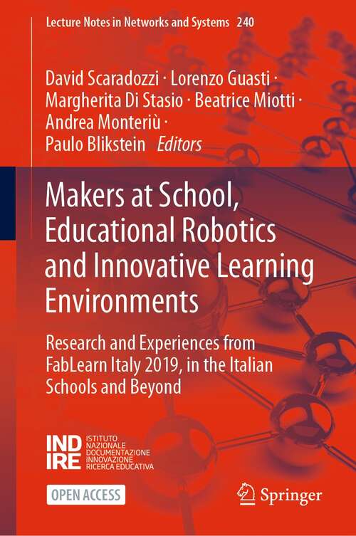 Book cover of Makers at School, Educational Robotics and Innovative Learning Environments: Research and Experiences from FabLearn Italy 2019, in the Italian Schools and Beyond (1st ed. 2021) (Lecture Notes in Networks and Systems #240)