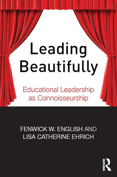 Book cover of Leading Beautifully: Educational Leadership as Connoisseurship