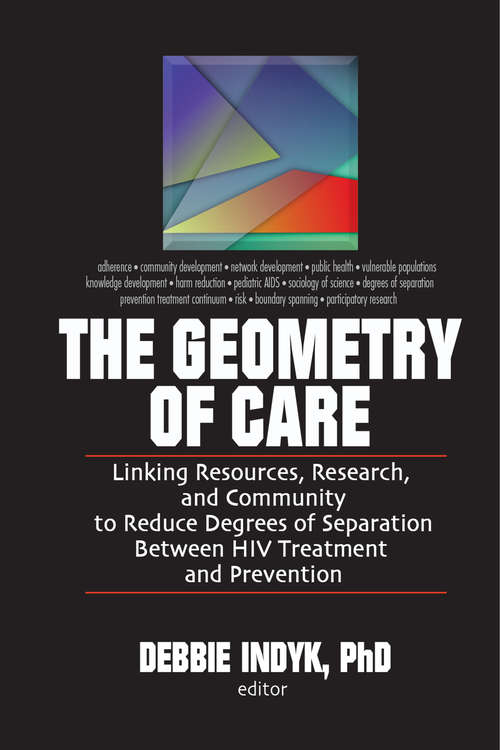 The Geometry of Care: Linking Resources, Research, and Community to Reduce Degrees of Separation Between HIV Treatment and (Social Work In Health Care Ser.)