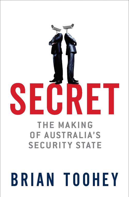 Book cover of Secret: The Making of Australia's Security State