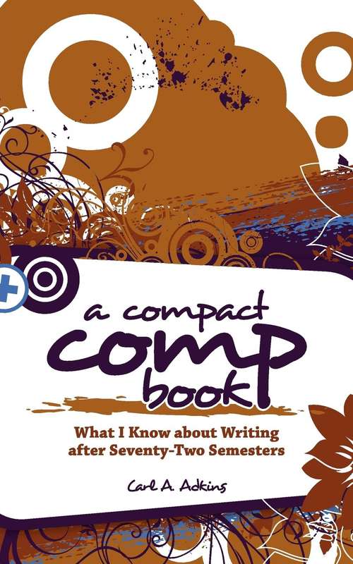 Book cover of A Compact Comp Book: What I Know About Writing After 72 Semesters