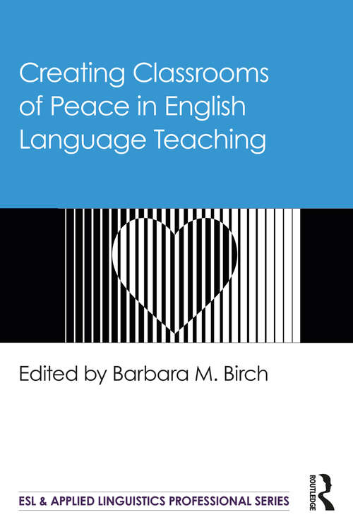 Book cover of Creating Classrooms of Peace in English Language Teaching (ESL & Applied Linguistics Professional Series)