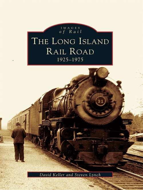 Long Island Railroad, The: 1925-1975
