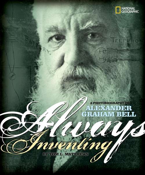 Book cover of Always Inventing: A Photobiography of Alexander Graham Bell