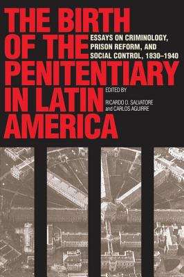 Book cover of The Birth of the Penitentiary in Latin America: Essays on Criminology, Prison Reform, and Social Control, 1830-1940