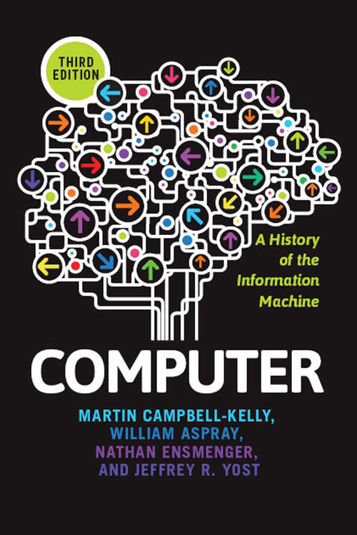 Computer: A History of the Information Machine (The Sloan Technology Series)