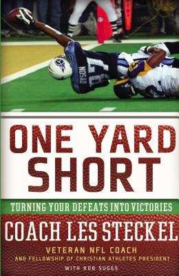 Book cover of One Yard Short: Turning Your Defeats into Victories
